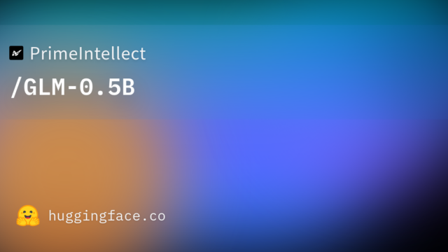 PrimeIntellect/GLM-0.5B