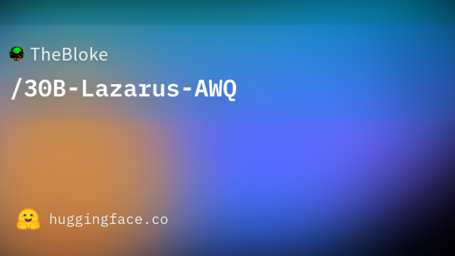TheBloke/30B-Lazarus-AWQ