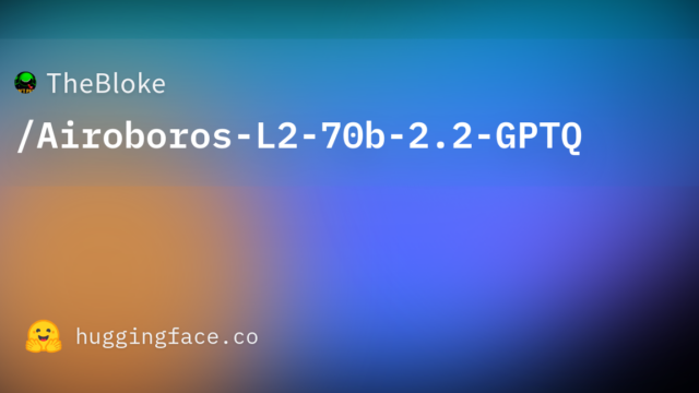 TheBloke/Airoboros-L2-70b-2.2-GPTQ