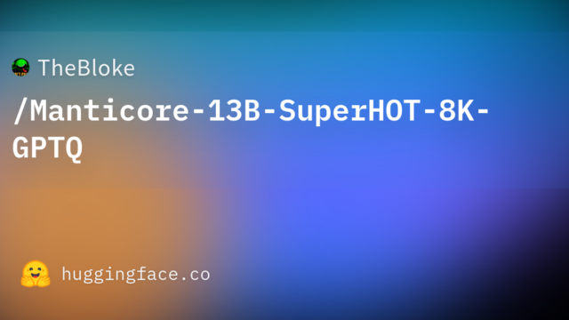 TheBloke/Manticore-13B-SuperHOT-8K-GPTQ