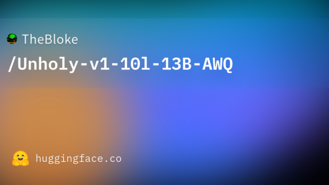 TheBloke/Unholy-v1-10l-13B-AWQ