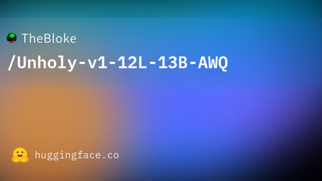 TheBloke/Unholy-v1-12L-13B-AWQ