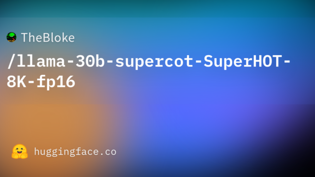 TheBloke/llama-30b-supercot-SuperHOT-8K-fp16