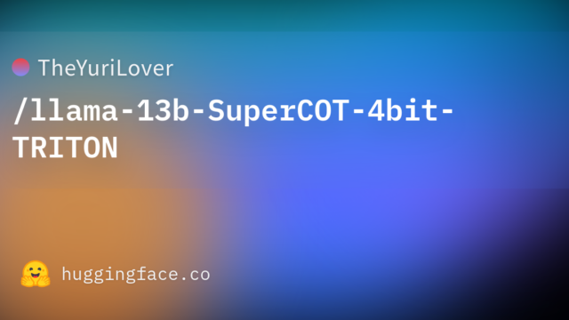 TheYuriLover/llama-13b-SuperCOT-4bit-TRITON