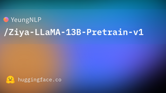 YeungNLP/Ziya-LLaMA-13B-Pretrain-v1