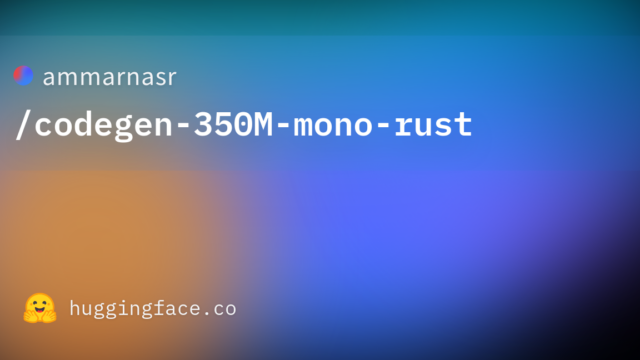 ammarnasr/codegen-350M-mono-rust