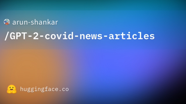 arun-shankar/GPT-2-covid-news-articles