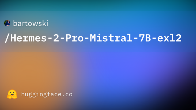 bartowski/Hermes-2-Pro-Mistral-7B-exl2