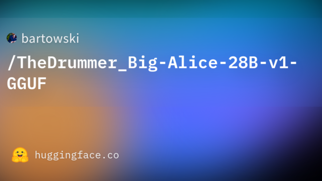 bartowski/TheDrummer_Big-Alice-28B-v1-GGUF