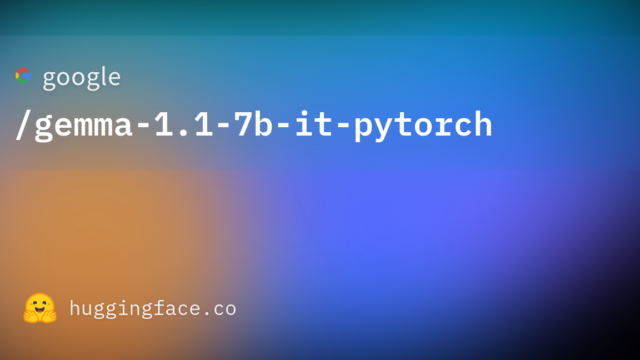 google/gemma-1.1-7b-it-pytorch