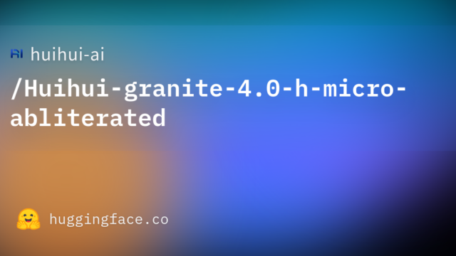 huihui-ai/Huihui-granite-4.0-h-micro-abliterated