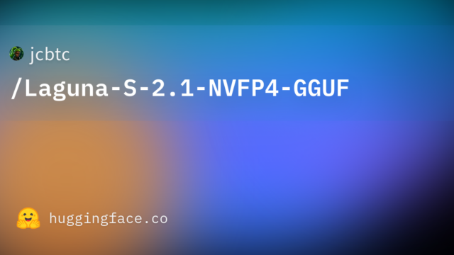jcbtc/Laguna-S-2.1-NVFP4-GGUF
