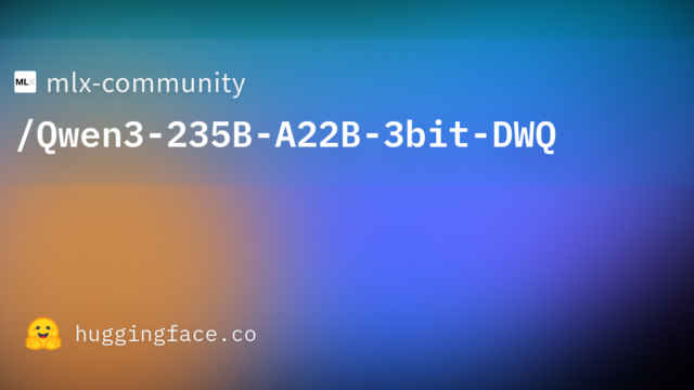 mlx-community/Qwen3-235B-A22B-3bit-DWQ