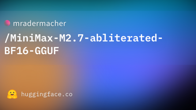 mradermacher/MiniMax-M2.7-abliterated-BF16-GGUF