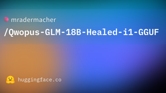 mradermacher/Qwopus-GLM-18B-Healed-i1-GGUF