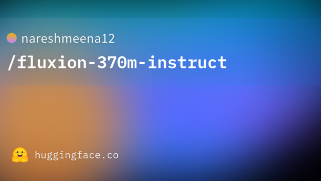 nareshmeena12/fluxion-370m-instruct
