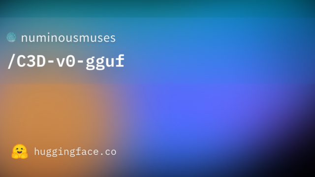 numinousmuses/C3D-v0-gguf