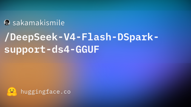 sakamakismile/DeepSeek-V4-Flash-DSpark-support-ds4-GGUF