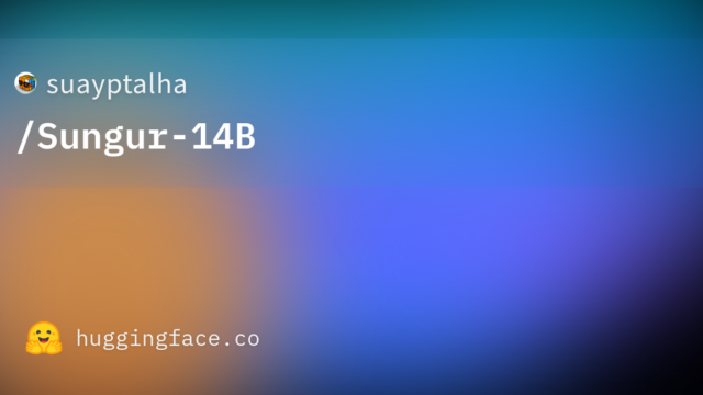 suayptalha/Sungur-14B