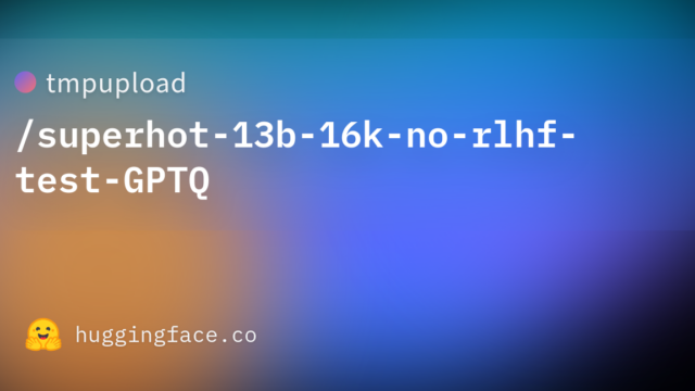 tmpupload/superhot-13b-16k-no-rlhf-test-GPTQ