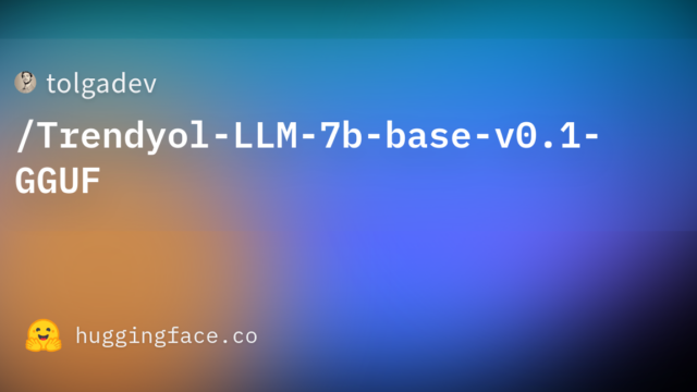tolgadev/Trendyol-LLM-7b-base-v0.1-GGUF