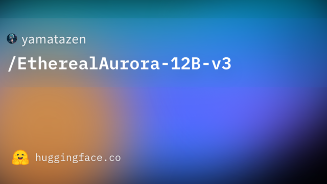 yamatazen/EtherealAurora-12B-v3
