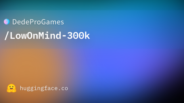 DedeProGames/LowOnMind-300k