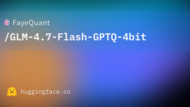 FayeQuant/GLM-4.7-Flash-GPTQ-4bit