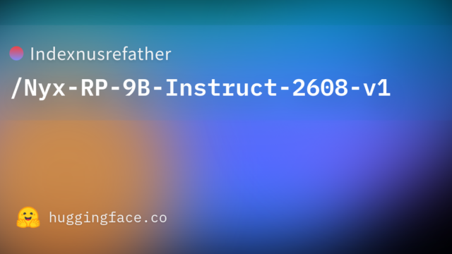 Indexnusrefather/Nyx-RP-9B-Instruct-2608-v1