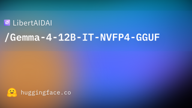 LibertAIDAI/Gemma-4-12B-IT-NVFP4-GGUF