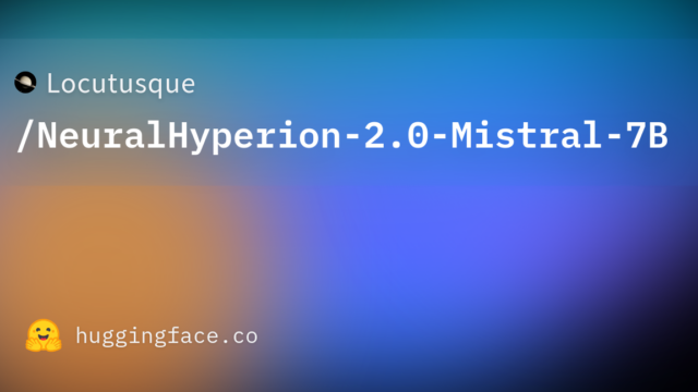 Locutusque/NeuralHyperion-2.0-Mistral-7B