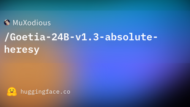 MuXodious/Goetia-24B-v1.3-absolute-heresy