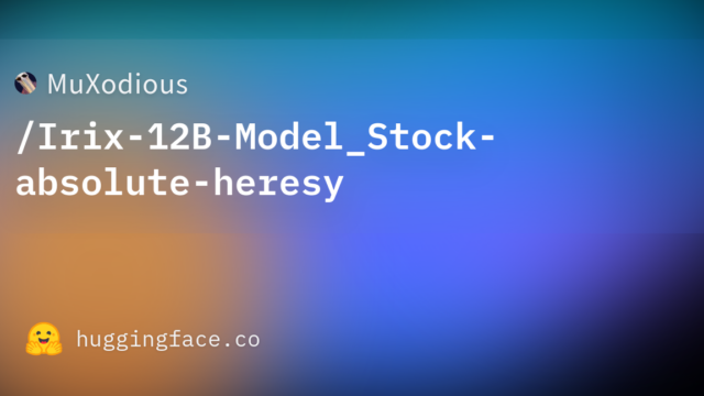 MuXodious/Irix-12B-Model_Stock-absolute-heresy