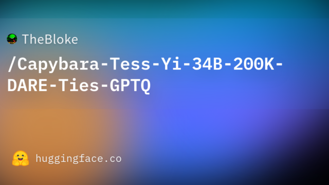 TheBloke/Capybara-Tess-Yi-34B-200K-DARE-Ties-GPTQ