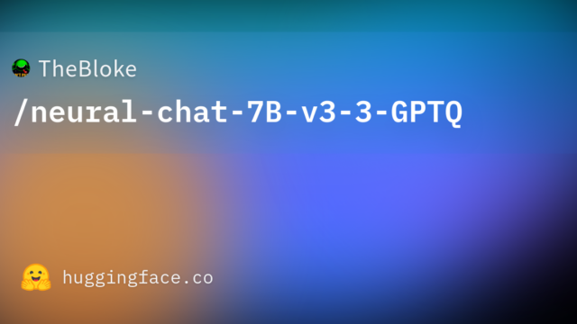 TheBloke/neural-chat-7B-v3-3-GPTQ