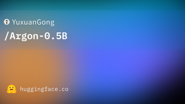 YuxuanGong/Argon-0.5B
