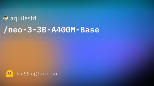 aquilesfd/neo-3-3B-A400M-Base