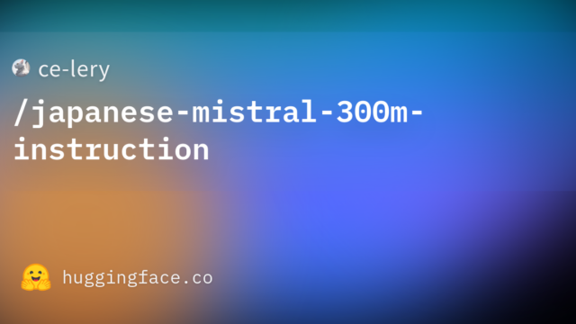 ce-lery/japanese-mistral-300m-instruction