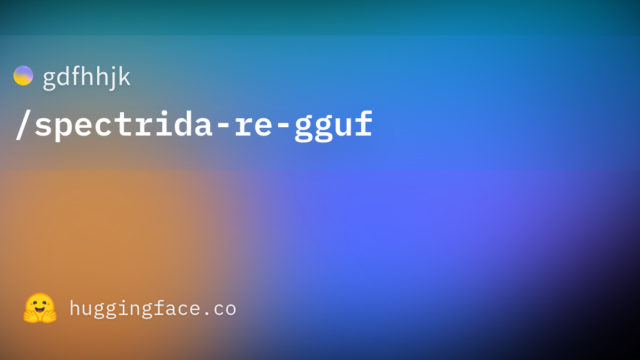 gdfhhjk/spectrida-re-gguf
