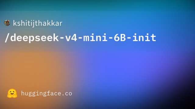 kshitijthakkar/deepseek-v4-mini-6B-init