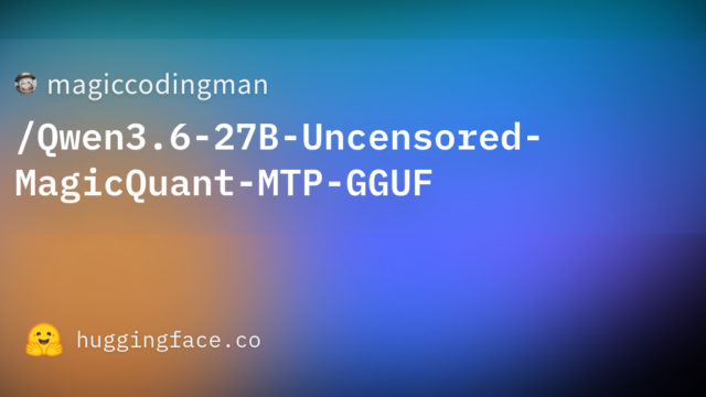 magiccodingman/Qwen3.6-27B-Uncensored-MagicQuant-MTP-GGUF