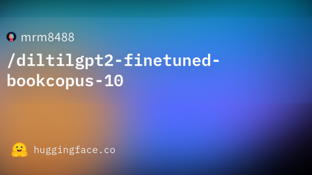 mrm8488/diltilgpt2-finetuned-bookcopus-10