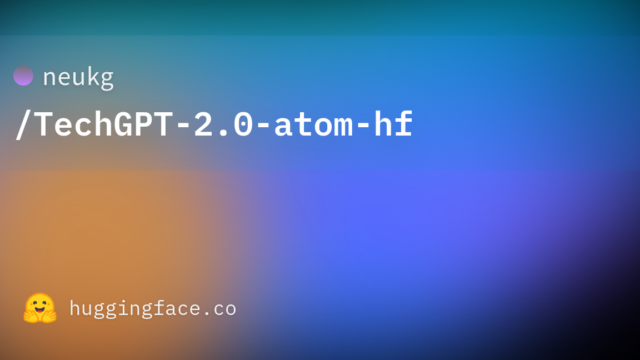 neukg/TechGPT-2.0-atom-hf