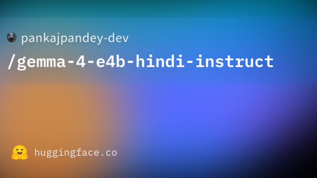pankajpandey-dev/gemma-4-e4b-hindi-instruct