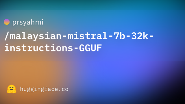 prsyahmi/malaysian-mistral-7b-32k-instructions-GGUF