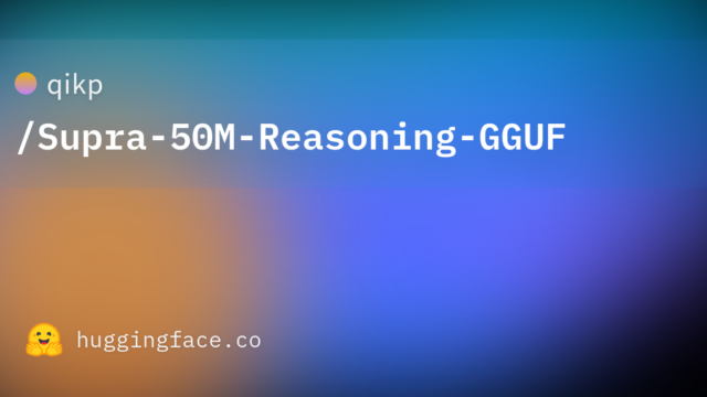 qikp/Supra-50M-Reasoning-GGUF