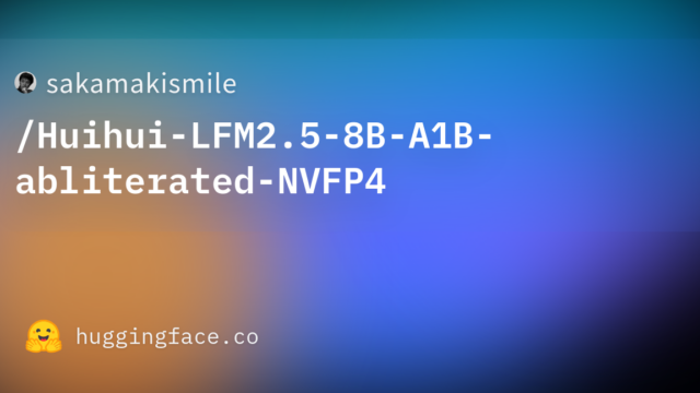 sakamakismile/Huihui-LFM2.5-8B-A1B-abliterated-NVFP4